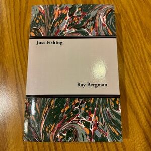 Just Fishing Book by Ray Bergman
Release Year: 2012
Condition: New